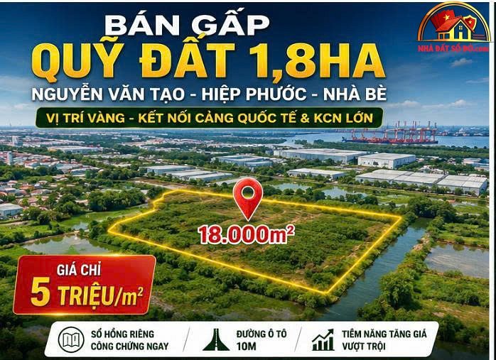 Bán gấp đất 18.000m Đường Nguyễn Văn Tạo – P… – Bán biệt thự Huyện Nhà Bè – TP Hồ Chí Minh giá Trên 80 tỷ